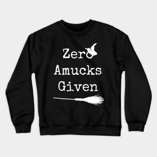 Zero Amucks Given Crewneck Sweatshirt